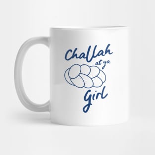 Challah at ya girl Mug